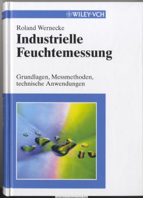 Industrielle Feuchtemessung : Grundlagen, Messmethoden und technische Anwendungen