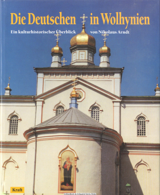 Die Deutschen in Wolhynien : ein kulturhistorischer Überblick