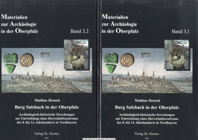Burg Sulzbach in der Oberpfalz : archäologisch-historische Forschungen zur Entwicklung eines Herrschaftszentrums des 8. bis 14. Jahrhunderts in Nordbayern
