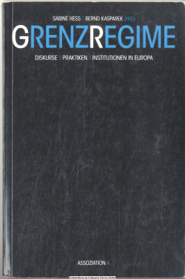 Diskurse, Praktiken, Institutionen in Europa. Grenzregime Bd. 1