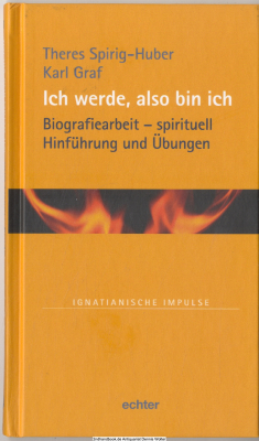 Ich werde, also bin ich : Biographiearbeit - spirituell ; Hinführung und Übungen