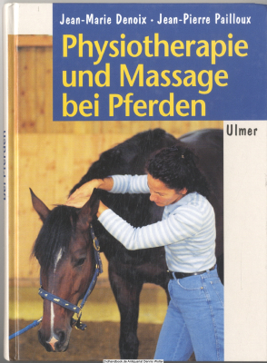 Physiotherapie und Massage bei Pferden : Bewegungstherapie nach den Gesetzen der Biomechanik ; 4 Tabellen