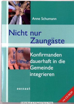 Nicht nur Zaungäste : Konfirmanden dauerhaft in die Gemeinde integrieren ; [mit CD-ROM]