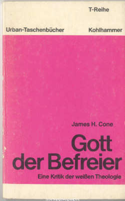 Gott der Befreier : e. Kritik d. weissen Theologie