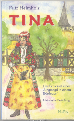 Tina : das Schicksal einer Jungmagd in einem Bördedorf ; [historische Erzählung]