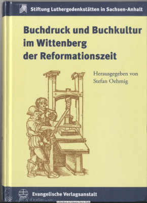 Buchdruck und Buchkultur im Wittenberg der Reformationszeit