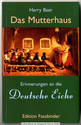 Das Mutterhaus : Erinnerungen an die Deutsche Eiche, ein weltbekanntes urbayrisches Gasthaus in München