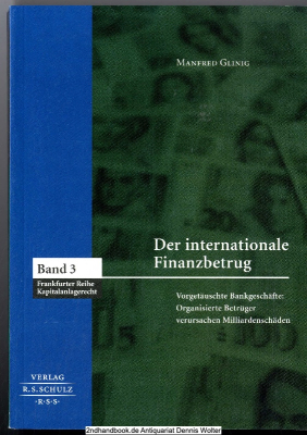Der internationale Finanzbetrug : vorgetäuschte Bankgeschäfte: organisierte Betrüger verursachen Milliardenschäden
