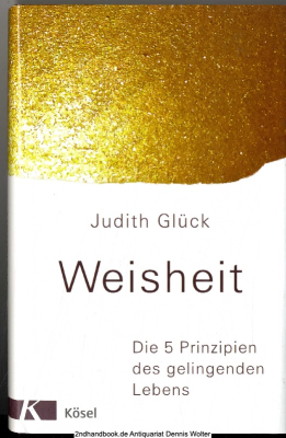 Weisheit : die 5 Prinzipien des gelingenden Lebens