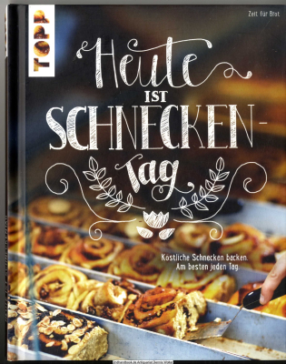 Heute ist Schneckentag : köstliche Schnecken backen - am besten jeden Tag