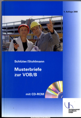 Musterbriefe zur VOB, B : 55 Formulare zur Abwicklung von Bauvorhaben mit Erläuterungen für die betriebliche Praxis ; [mit CD-ROM]