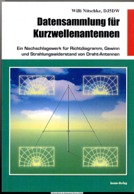 Datensammlung für Kurzwellenantennen : ein Nachschlagewerk für Richtdiagramm, Gewinn und Strahlungswiderstand von Draht-Antennen