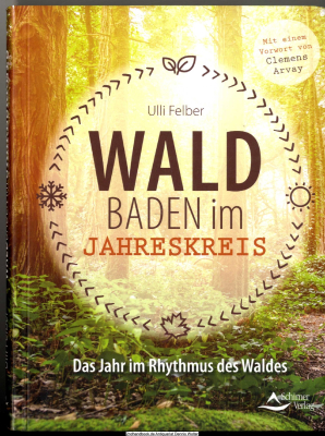 Waldbaden im Jahreskreis : das Jahr im Rhythmus des Waldes