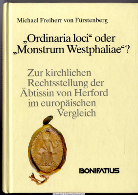 Ordinaria loci oder Monstrum Westphaliae? : Zur kirchlichen Rechtsstellung der Äbtissin von Herford im europäischen Vergleich