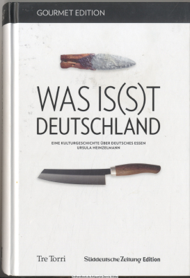 Was is(s)t Deutschland : eine Kulturgeschichte über deutsches Essen