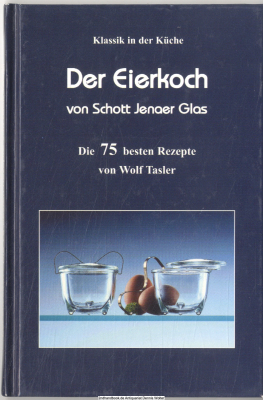 Der Eierkoch von Schott Yenaer Glas : Die 75 besten Rezepte
