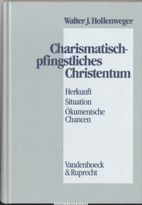 Charismatisch-pfingstliches Christentum : Herkunft, Situation, ökumenische Chancen