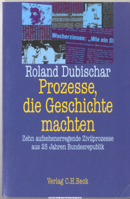 Prozesse, die Geschichte machten : Fakten, Hintergründe, Rechtsfortschritte