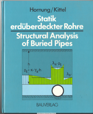 Statik erdüberdeckter Rohre = Structural analysis of buried pipes
