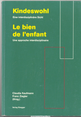 Kindeswohl : eine interdisziplinäre Sicht = Le bien de l&rsquo;enfant