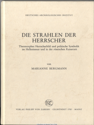 Die Strahlen der Herrscher : theomorphes Herrscherbild und politische Symbolik im Hellenismus und in der römischen Kaiserzeit