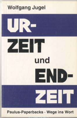Urzeit und Endzeit : unsere Zeit im Lichte der Urzeit von Adam bis zum Turmbau ; (1. Mose 1-11)