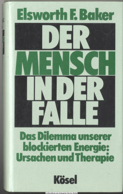 Der Mensch in der Falle : d. Dilemma unserer blockierten Energie ; Ursachen u. Therapie