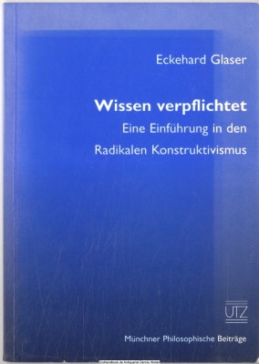 Wissen verpflichtet : eine Einführung in den radikalen Konstruktivismus