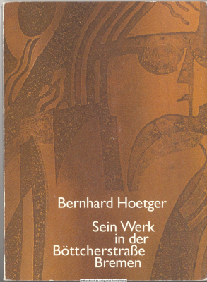Bernhard Hoetger : sein Werk in der Böttcherstrasse Bremen ; [Katalog zur Ausstellung]