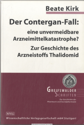 Der Contergan-Fall: eine unvermeidbare Arzneimittelkatastrophe? : zur Geschichte des Arzneistoffs Thalidomid