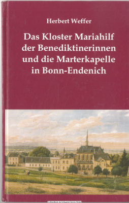 Das Kloster Mariahilf der Benediktinerinnen und die Marterkapelle in Bonn-Endenich