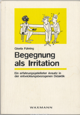 Begegnung als Irritation : ein erfahrungsgeleiteter Ansatz in der entwicklungsbezogenen Didaktik