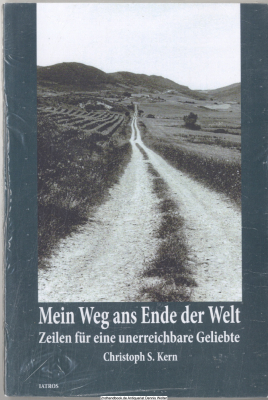 Mein Weg ans Ende der Welt : Zeilen für eine unerreichbare Geliebte