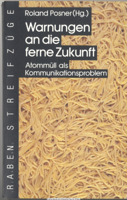 Warnungen an die ferne Zukunft : Atommüll als Kommunikationsproblem