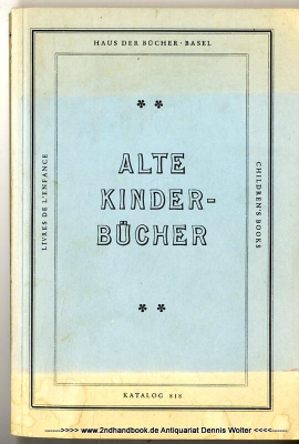 Katalog 818: Alte Kinderbücher und Jugendschriften. Livres de L&rsquo;enfance. Children&rsquo;s Books