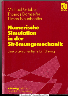 Numerische Simulation in der Strömungsmechanik : eine praxisorientierte Einführung
