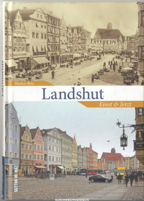 Landshut - einst und jetzt
