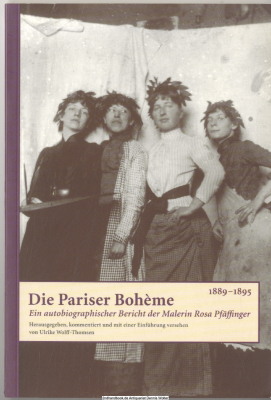Die Pariser Bohème : (1889 - 1895) ; ein autobiographischer Bericht der Malerin Rosa Pfäffinger