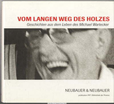 Vom langen Weg des Holzes : Geschichten aus dem Leben des Michael Wartecker