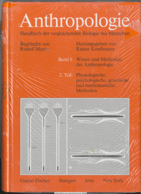 Anthropologie. Handbuch der vergleichenden Biologie des Menschen. Bd. 1: Wesen und Methoden der Anthropologie 2. Teil: Physiologische, psychologische, genetische und mathematische Methoden