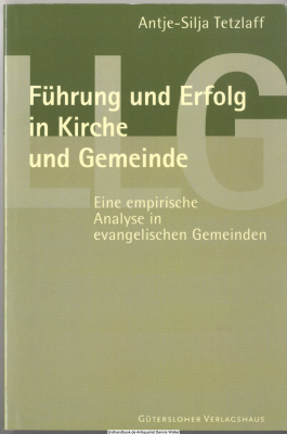 Führung und Erfolg in Kirche und Gemeinde : eine empirische Analyse in evangelischen Gemeinden
