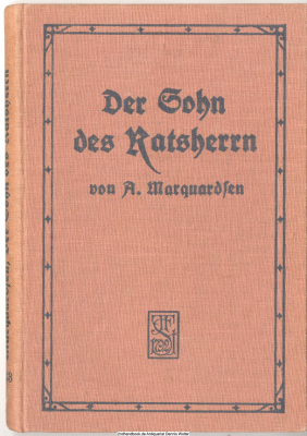 Der Sohn des Ratsherrn : E. Geschichte aus d. Vergangenh. d. freien Hansestadt Lübeck