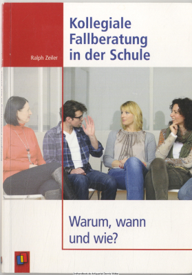 Kollegiale Fallberatung in der Schule : warum, wann und wie?
