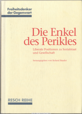 Die Enkel des Perikles : liberale Positionen zu Sozialstaat und Gesellschaft