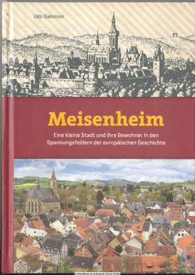 Meisenheim : eine kleine Stadt und ihre Bewohner in den Spannungsfeldern der europäischen Geschichte