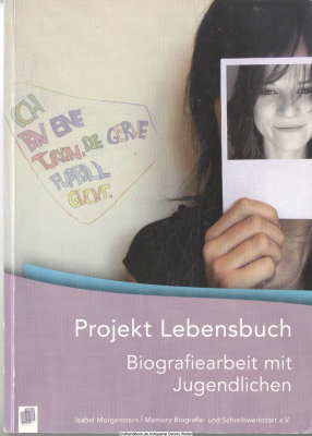 Projekt Lebensbuch : Biografiearbeit mit Jugendlichen