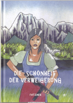 Die Schönheit der Verweigerung : biographische Skizzen des Widerstands im Salzkammergut