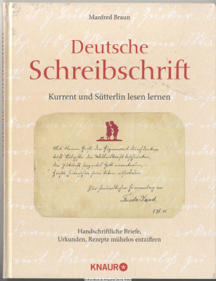 Deutsche Schreibschrift : Kurrent und Sütterlin lesen lernen ; handschriftliche Briefe, Urkunden, Rezepte mühelose entziffern