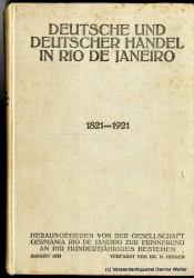 Deutsche und deutscher Handel in Rio de Janeiro : Ein 100jähr. Kulturbild ; Zur Zentenar-Feier der Gesellschaft Germania 1821-1921