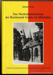 Das Niederkirchenwesen der Reichsstadt Goslar im Mittelalter